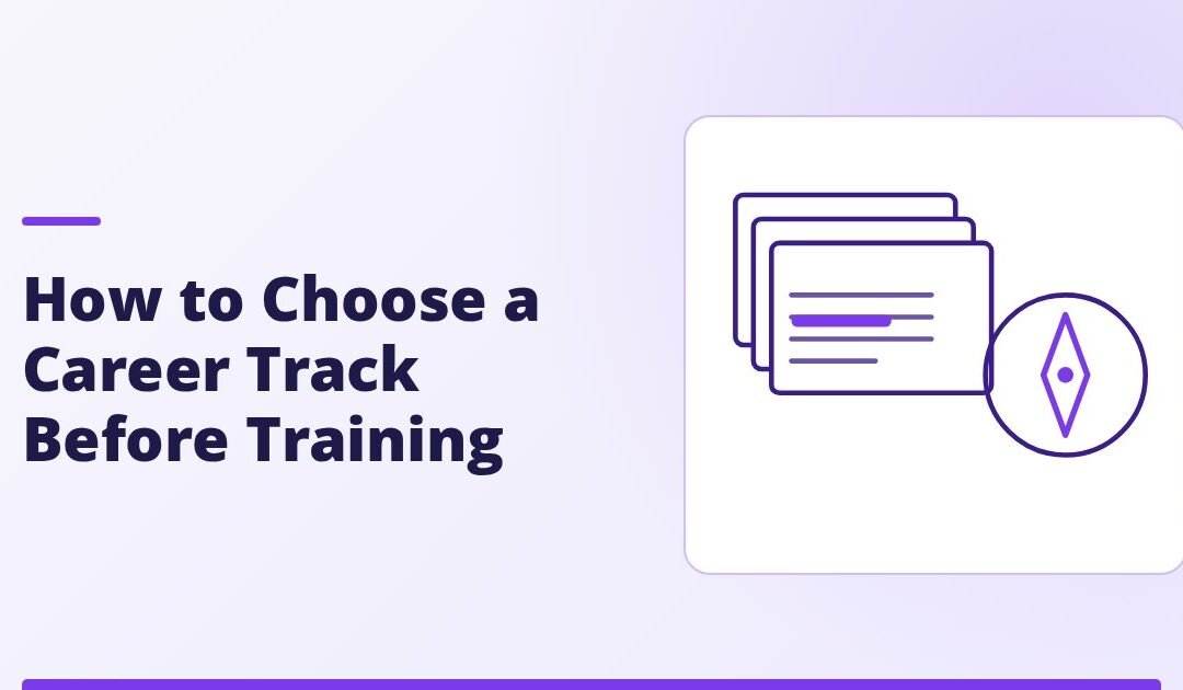 How to Choose a Career Track Before You Start Training