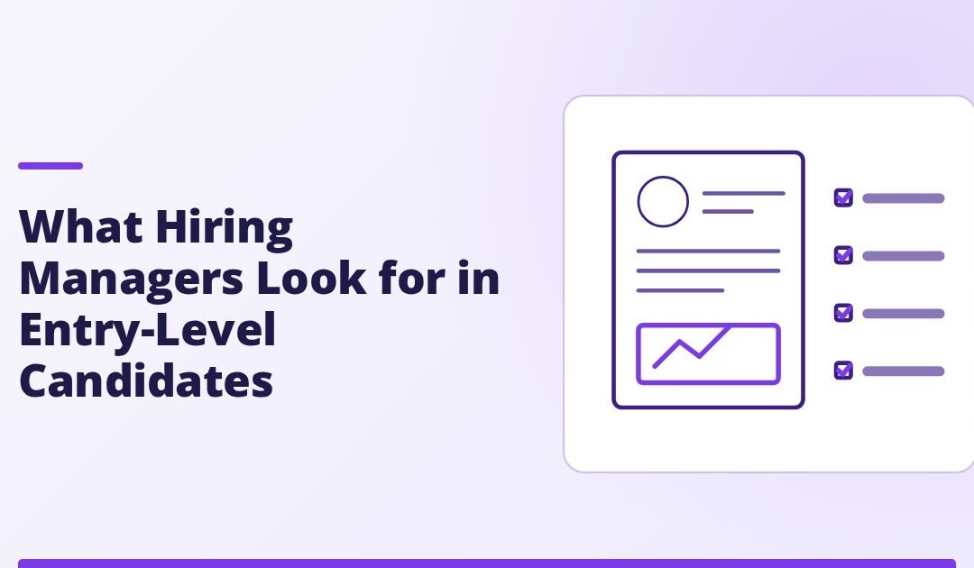 What Hiring Managers Look for in Entry-Level Candidates